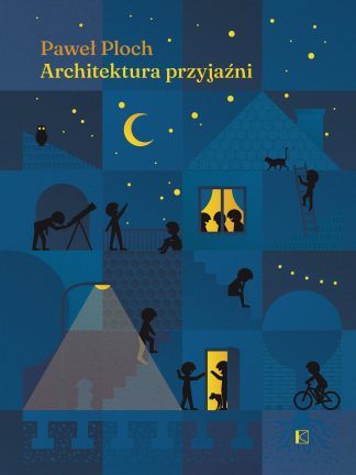 Architektura przyjaźni. Paweł Ploch